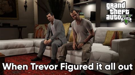 Gta V Trevor Finds Out The Truth Youtube