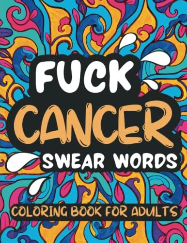 Fuck Cancer Coloring Book For Adults And Seniors 50 Cuss And Swear Words For Cancer Patients