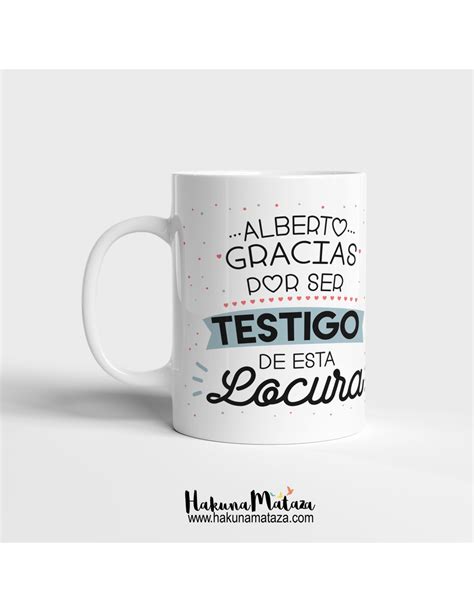 Taza Personalizada Gracias Por Ser Testigo De Esta Locura