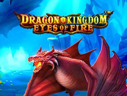 Dragon Kingdom Eyes Of Fire Pegue Seu B Nus E Jogue Agora