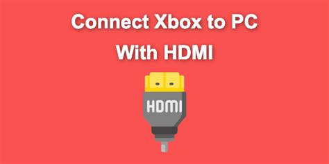 How To Connect Xbox To A Pc With Hdmi Best Way Alvaro Trigo S Blog