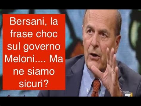 Bersani La Frase Choc Sul Governo Meloni Ma Ne Siamo Sicuri YouTube