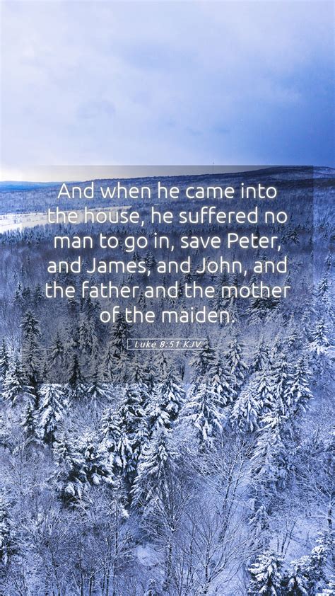 Luke 8 51 KJV Mobile Phone Wallpaper And When He Came Into The House