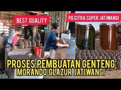 Proses Pembuatan Genteng Morando Glazur Jatiwangi Pg Citra Super