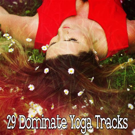 29 Dominate Yoga Tracks Album By Relaxing Rain Sounds Spotify