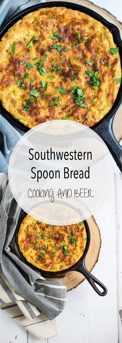 Southwestern Spoon Bread Cooking And Beer