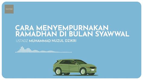 Cara Menyempurnakan Ramadhan Di Bulan Syawwal Ustadz Muhammad Nuzul