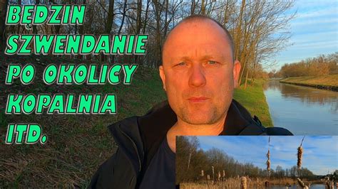 B Dzin Szwendanie Po Okolicy Kopalnia Itd Youtube