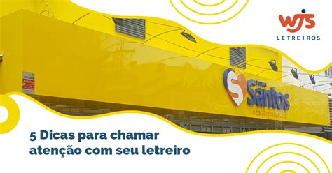 5 Dicas para chamar atenção seu letreiro WJS Letreiros