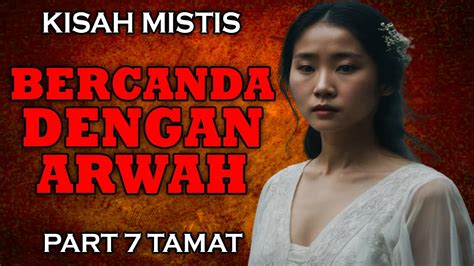 MISTERI ARWAH YANG BANGKIT DARI KUBUR TAMAT BERCANDA DENGAN ARWAH