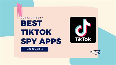 5 Best TikTok Spy Apps Monitor TikTok Activities Secretly Nexspy