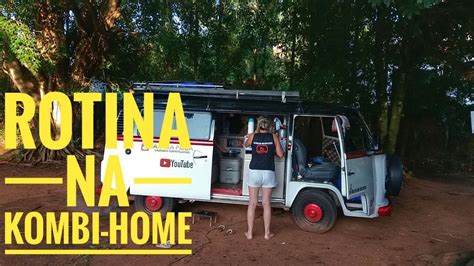 ROTINA DA MANHÃ NA KOMBI HOME ANTES DE PEGAR A ESTRADA YouTube