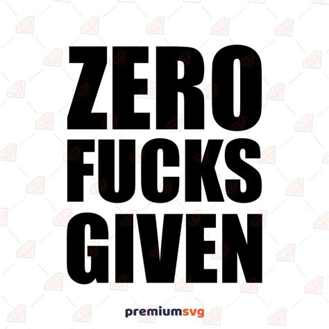 Zero Fucks Given Svg Adult Funny Design Premiumsvg