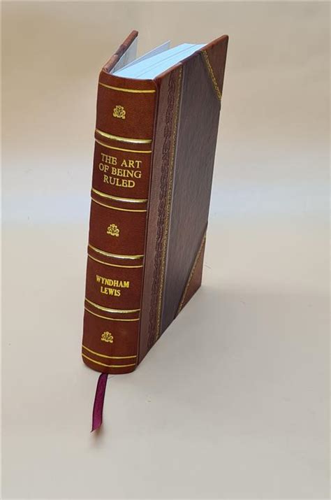 The Art Of Being Ruled By Wyndham Lewis 1926 Leather Bound By