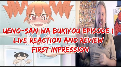 Ueno San Wa Bukiyou Episode Live Reaction And Review First