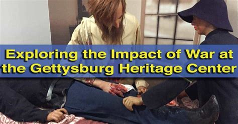 Exploring the Civilian Impact of the Civil War at the Gettysburg Heritage Center - Uncovering PA