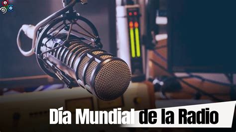 Hoy 13 De Febrero Se Celebra El Día Mundial De La Radio