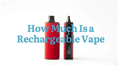 How Much Is A Rechargeable Vape 2024 Price Chart Spiritbar