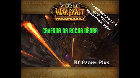 Caverna Da Rocha Negra World Of Warcraft Rc Gamer Plus Youtube