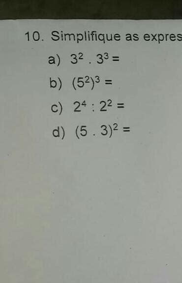 Simplifique as expressões aplicando das propriedades 3 3 5 2