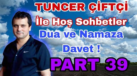 Tuncer Çiftçi İle Hoş Sohbetler Part 39 YouTube