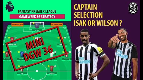 FPL Strategy DGW36 CAPTAIN SELECTION ISAK OR WILSON FPL