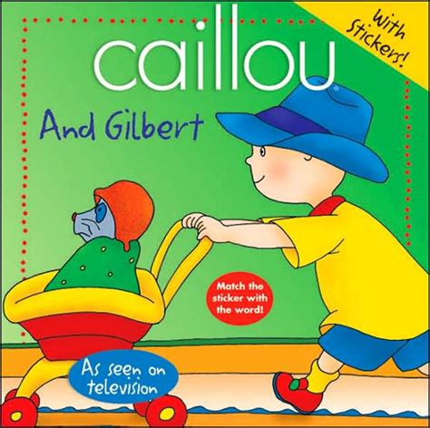 Caillou and Gilbert (Caillou Series) by Joceline Sanschagrin, Cinar ...