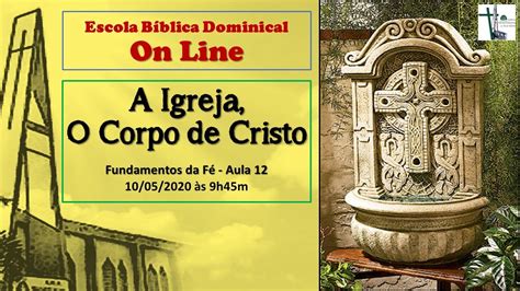 Aula 12 A Igreja O Corpo De Cristo YouTube