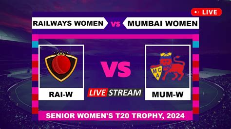 Senior Women S T Trophy Live Railways Women Vs Mumbai Women Live