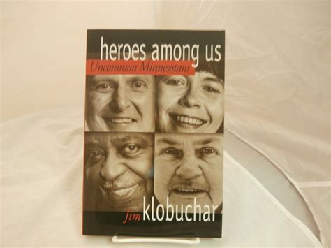 Amazonit Heroes Among Us Uncommon Minnesotans Klobuchar Jim Libri