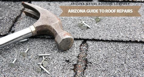 Arizona Guide To Roof Repairs Arizona Native Roofing Company