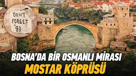 Mostar K Pr S N N Muhte Em Hikayesi D Nyay Geziyorum Bosna Hersek