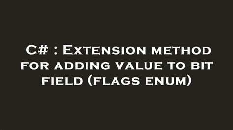 C Extension Method For Adding Value To Bit Field Flags Enum Youtube