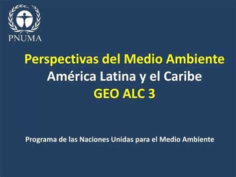 Ppt Perspectivas Del Medio Ambiente América Latina Y El Caribe Geo