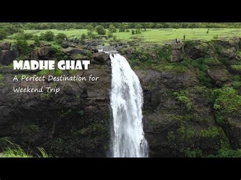 Madhe Ghat Waterfall A Must Visit Place Near Pune One Day Weekend