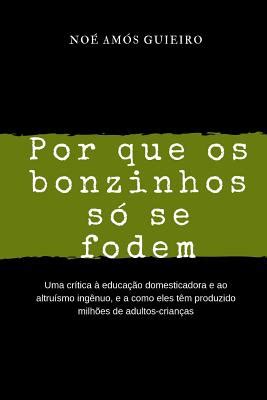 Por Que Os Bonzinhos S Se Fodem Uma Cr Tica Educa O Domesticadora