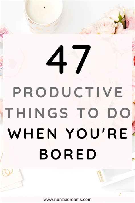 47 Productive Things To Do When Youre Bored Nunziadreams