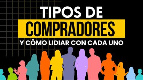 Tipos de COMPRADORES y cómo lidiar con cada uno de ellos YouTube