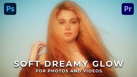 Soft Dreamy Glow Effect For Your Photos And Videos Youtube