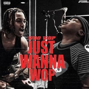 Woo Wop – Just Wanna Wop Lyrics | Genius Lyrics