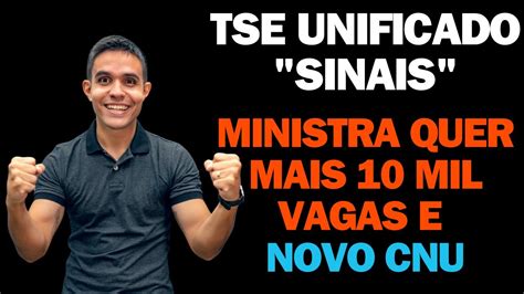 CONCURSO TSE UNIFICADO SINAIS CLAROS MINISTRA QUER NOVO CNU E MAIS 10