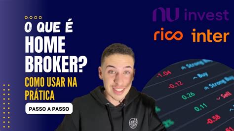 Passo A Passo O Que Um Home Broker Como Usar O Home Broker