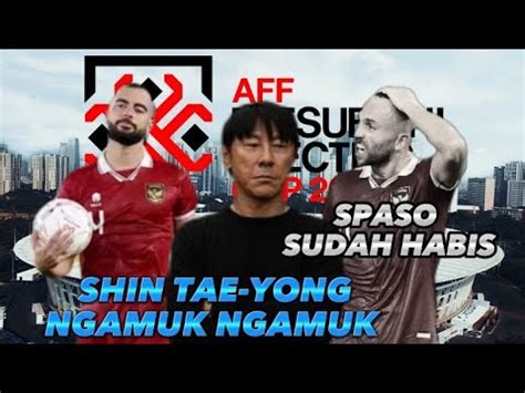 SHIN TAE YONG MARAH MARAH TIMNAS BERMAIN BURUK SPASO TAK PANTAS MASUK