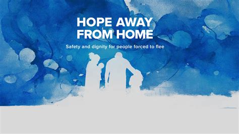 UNHCR Launches Hope Away From Home Campaign Urging Global Action And