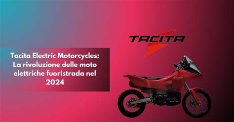 Tacita La Rivoluzione Delle Moto Elettriche Fuoristrada Nel