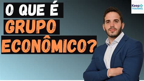 O que é Grupo Econômico Quais as características necessárias YouTube