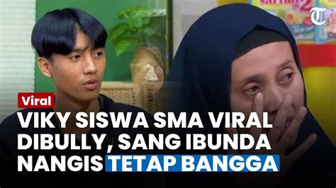 Dibully Usai Ketahuan Bohong Viky Siswa Sma Tetap Bikin Ibunya Bangga