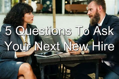 5 Questions To Ask Your Next New Hire