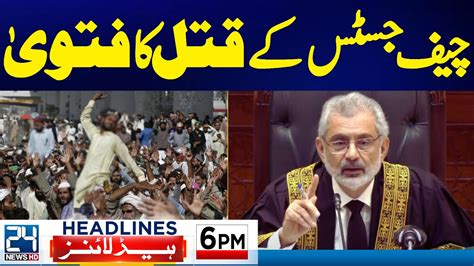 Fatwa Qazi Faez Isa Jamat E Islami Protest 6pm News Headlines