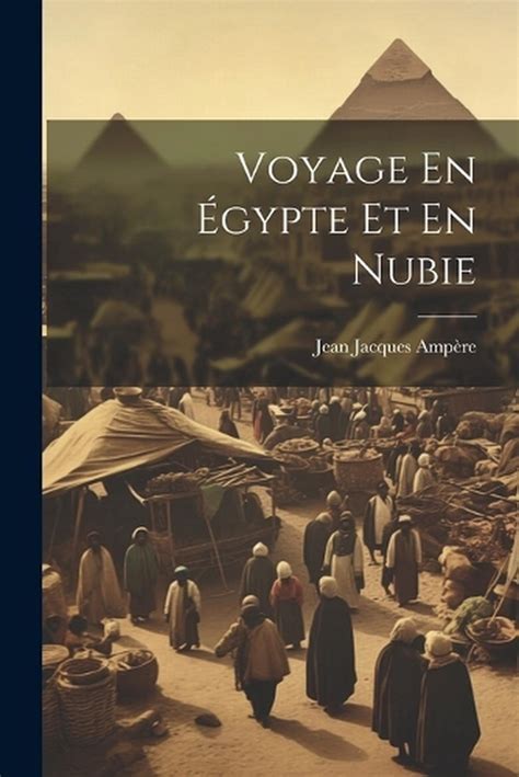 Voyage En Gypte Et En Nubie By Jean Jacques Re Paperback Book Ebay